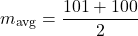 \[m_{\text{avg}} = \frac{101 + 100}{2}\]