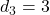 d_3 = 3