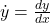 \dot{y}=\frac{d y}{d x}