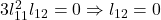 3 l_{11}^2 l_{12} = 0 \Rightarrow l_{12} = 0