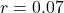 r = 0.07