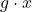 g \cdot x