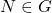 N \in G