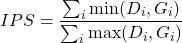 \[IPS = \frac{\sum_i \min(D_i, G_i)}{\sum_i \max(D_i, G_i)}\]