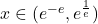 x \in (e^{-e},e^{\frac{1}{e}})