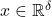 x \in \mathbb{R}^{\delta}