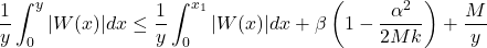 \[\frac{1}{y} \int_0^y|W(x)| d x \leq \frac{1}{y} \int_0^{x_1}|W(x)| d x+\beta\left(1-\frac{\alpha^2}{2 M k}\right)+\frac{M}{y}\]