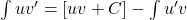 \int{uv'} = [uv + C] - \int{u'v}