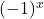 (-1)^{x}
