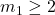 m_1 \geq 2