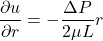 \begin{equation*}\frac{\partial u}{\partial r} = -\frac{\Delta P}{2\mu L} r\end{equation*}