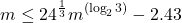 \[m\le 24^{\frac 13}m^{(\log_2{3})}-2.43\]