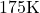 175 \text{K}