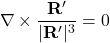 \begin{equation*}\nabla \times \frac{\mathbf{R}'}{|\mathbf{R}'|^3} = 0\end{equation*}