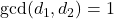 \gcd(d_1,d_2) = 1
