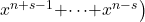 x^{n\mathrm{+}s\mathrm{-}1}\mathrm{+}\mathrm{\cdots }\mathrm{+}x^{n\mathrm{-}s}\big)