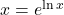 x = e^{\ln x}