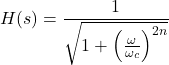 \[H(s) = \frac{1}{\sqrt{1 + \left(\frac{\omega}{\omega_c}\right)^{2n}}}\]