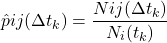 \begin{equation*}\hat{p}{ij}(\Delta t_k) = \frac {N{ij}(\Delta t_k)}{N_i(t_k)}\end{equation*}