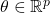 \theta \in \mathbb{R}^p