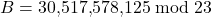 B = 30{,}517{,}578{,}125 \bmod 23