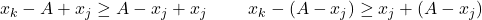 x_k - A + x_j \geq A - x_j + x_j \quad\ \quad x_k - (A - x_j) \geq x_j + (A - x_j)