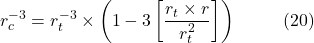 \[r_c^{-3} = r_t^{-3} \times \left(1 - 3 \left[\frac{r_t \times r}{r_t^2}\right]\right) \hspace{10mm} \text{(20)}\]