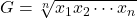 G=\sqrt[n] {x_{1}x_{2}\cdots x_{n}}