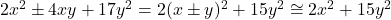 2x^2 \pm 4xy + 17y^2 = 2(x \pm y)^2 + 15y^2 \cong 2x^2 + 15y^2