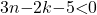 3n\mathrm{-}2k\mathrm{-}5\mathrm{<}0