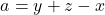 \[a = y + z - x\]