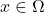 x \in \Omega