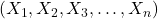 ( X_1, X_2, X_3, \dots, X_n )