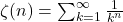 \zeta(n) = \sum_{k=1}^\infty \frac{1}{k^n}