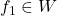 f_1 \in W