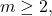 m\ge 2,