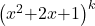 {\left(x^2\mathrm{+}2x\mathrm{+}1\right)}^k