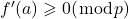 f^{\prime}(a) \geqslant 0(\bmod p)