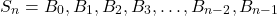 \[S_n = {B_0, B_1, B_2, B_3, \dots, B_{n-2}, B_{n-1}}\]
