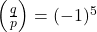 \left(\frac{q}{p}\right)=(-1)^5