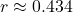 r\approx0.434