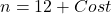 n=12+Cost