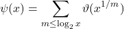 \begin{equation*}\psi(x)=\sum_{m \leq \log _2 x} \vartheta(x^{1/m})\end{equation*}