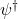 \psi^\dagger