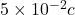 5\times10^{-2}c