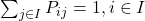 \sum_{j \in I} P_{ij} = 1, i \in I