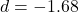 Rendered by QuickLaTeX.com d = -1.68