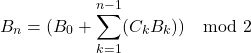 \[B_n = (B_0 + \sum_{k=1}^{n-1} (C_k B_k)) \mod 2\]