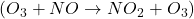 (O\textsubscript3 + NO \rightarrow NO\textsubscript2 + O\textsubscript3)