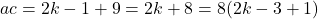ac = 2k-1+9 = 2k+8 = 8(2k-3+1)